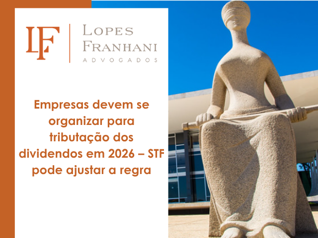 Empresas devem se organizar para tributação dos dividendos em 2026 – STF pode ajustar a regra