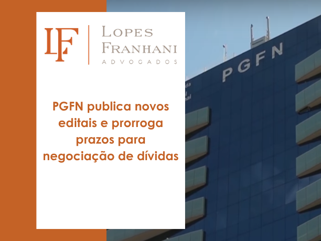PGFN publica novos editais e prorroga prazos para negociação de dívidas